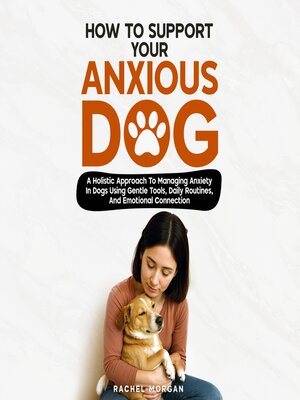cover image of How to Support Your Anxious Dog